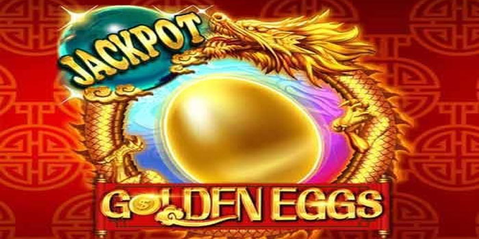 Cara Bermain Slot Golden Eggs Paling Aman Anti Boncos