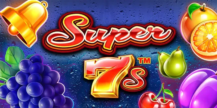 Cara Mengoptimalkan Fitur Bonus di Slot Super Seven