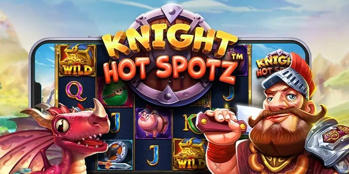 Cara Mendapatkan Jackpot Besar Slot Knight Hot Spotz